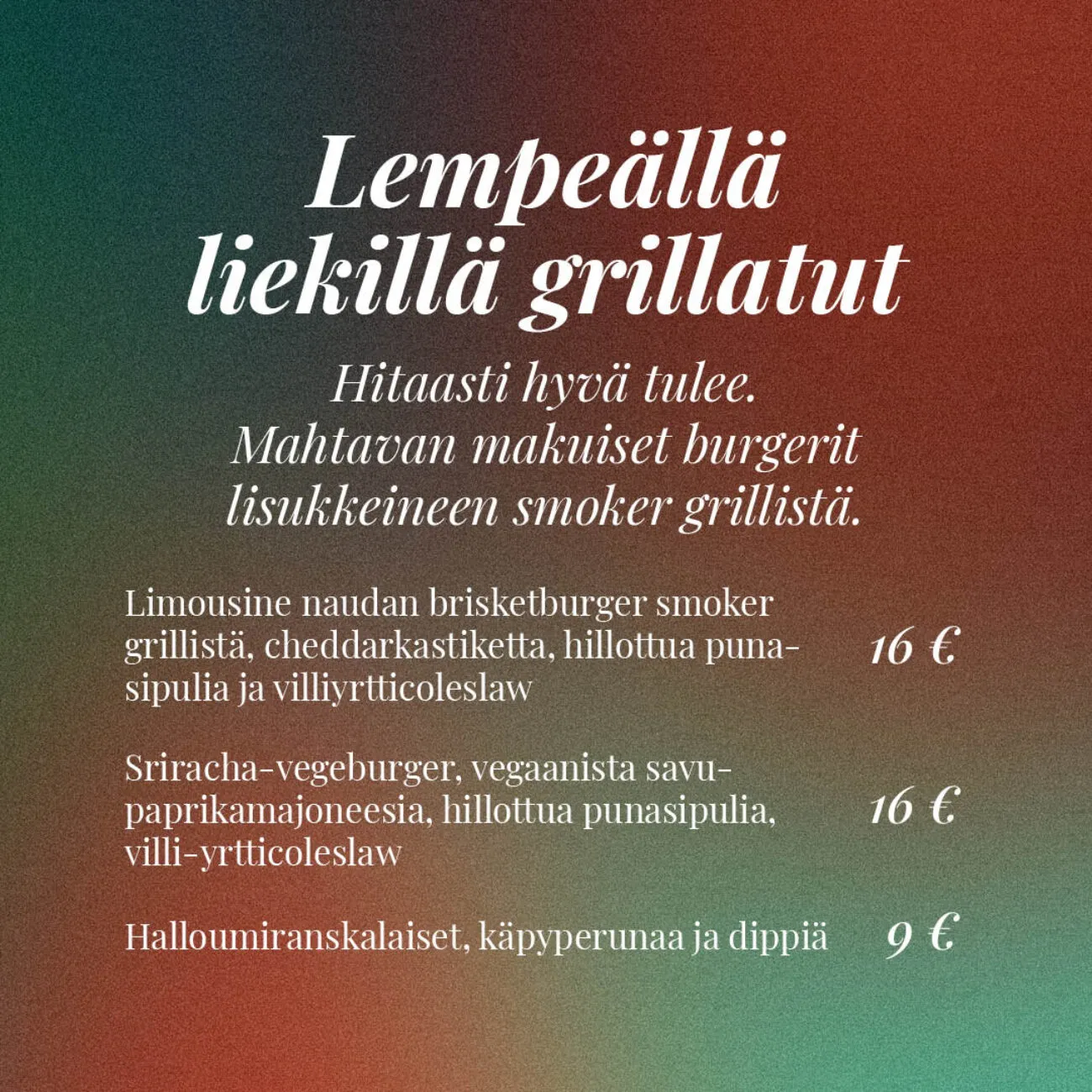 Lempeällä liekillä grillatut burgerit, kuten brisket- ja sriracha-vegeburgeri, sekä halloumifranskalaisten tarjoilu dipillä ja coleslaw'lla.